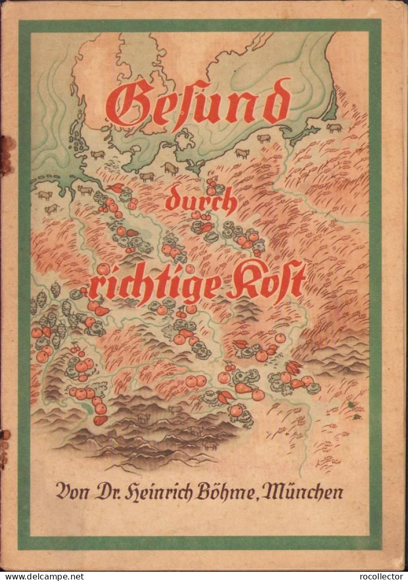 Gesund Durch Richtige Kost, De Heinrich Böhme, Volkstümliche Aufklärungsschrift, NSDAP 1941 München C1409 - Livres Anciens