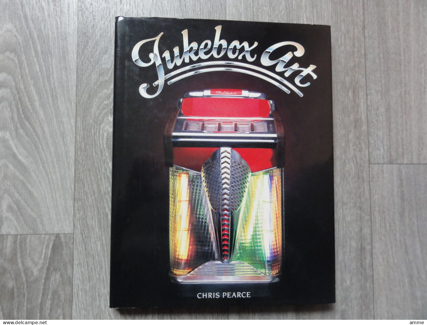 Chris Pearce  (Boek)  Jukebox Art  (Wurlitzer, Seeburg, Rock-Ola, AMI ) - Otros & Sin Clasificación