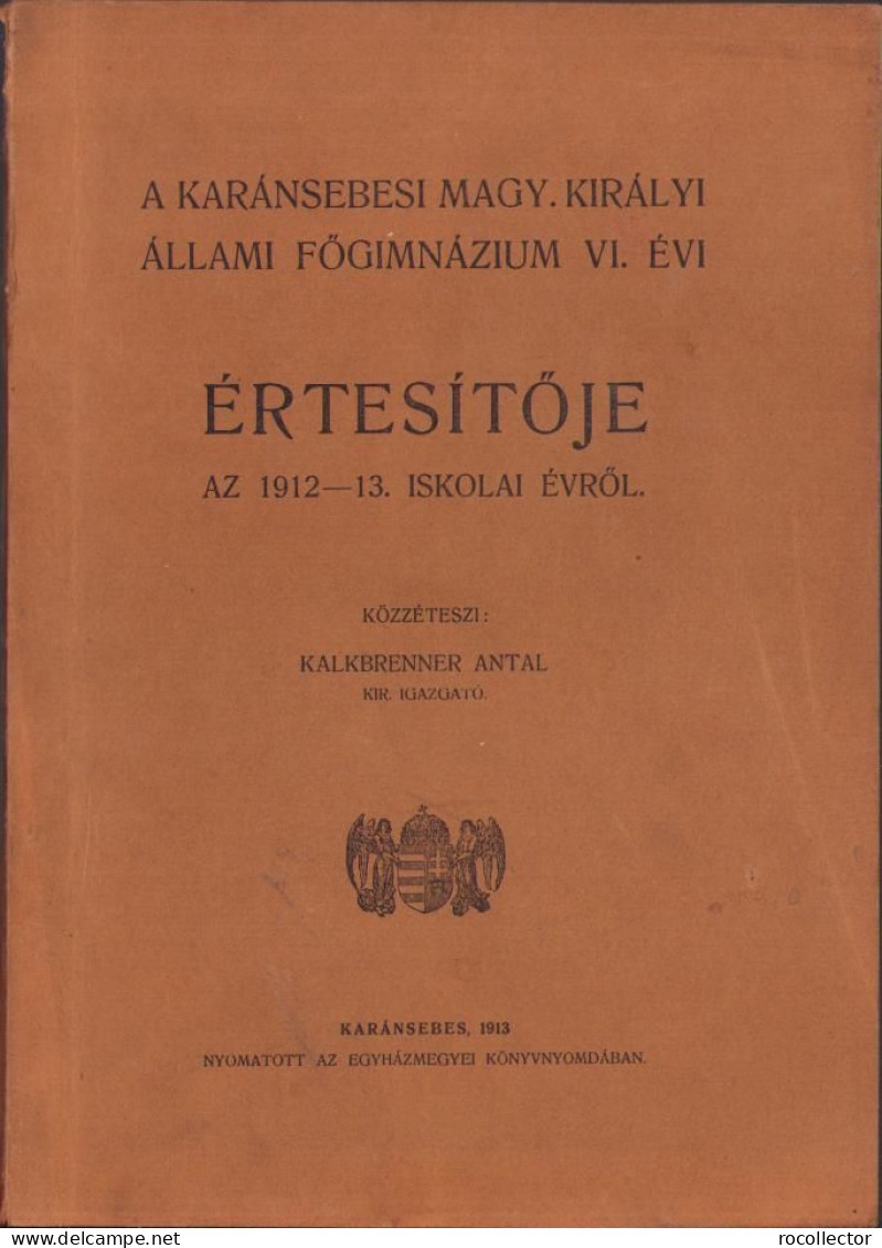 A Karánsebesi Magy. Király állami Főgimnázium VI. évi értésitője Az 1912-1913 Tanévről C1355 - Livres Anciens