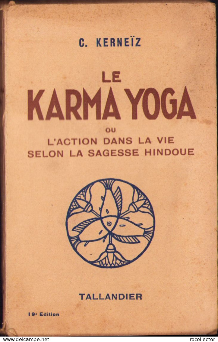 Le Karma Yoga Ou L’action Dans La Vie Selon La Sagesse Hindoue Par C. Kerneiz, 1939, Paris C1265 - Livres Anciens