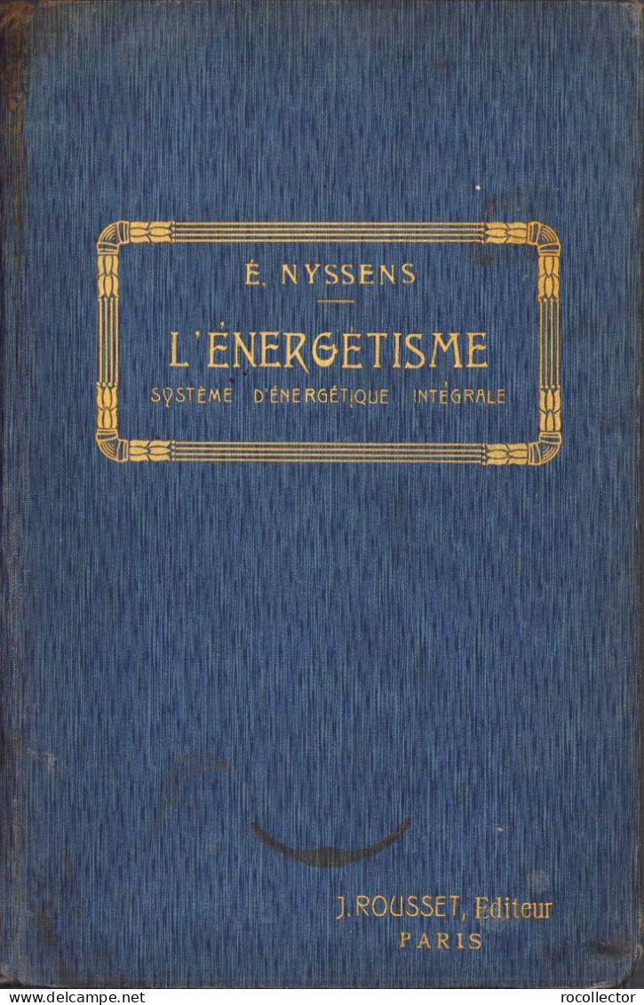 L’énergétisme, Système D’énergétique Intégrale Interprétation Critique De La Nature Et Du Monde Par Emile Nyssen 1908 - Libri Vecchi E Da Collezione