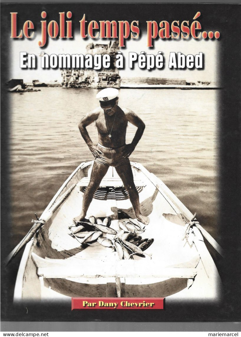 LIBAN BYBLOS.LE JOLI TEMPS PASSE... EN HOMMAGE A PEPE ABED. (assez Rare) . 1997. Par Dany CHEVRIER. Dédicacé. - Sin Clasificación