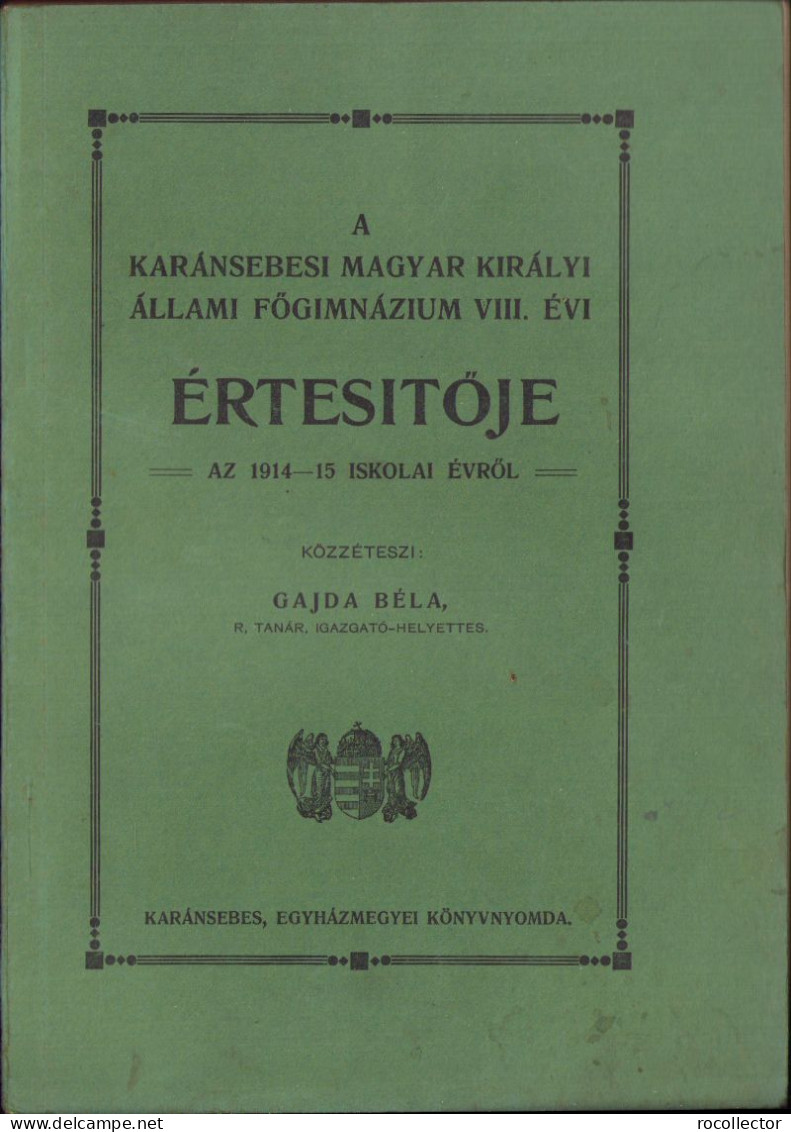 A Karánsebesi Magyar Király állami Főgymnazium VIII. évi értésitője Az 1914-1915 Iskolai évről C1183 - Livres Anciens