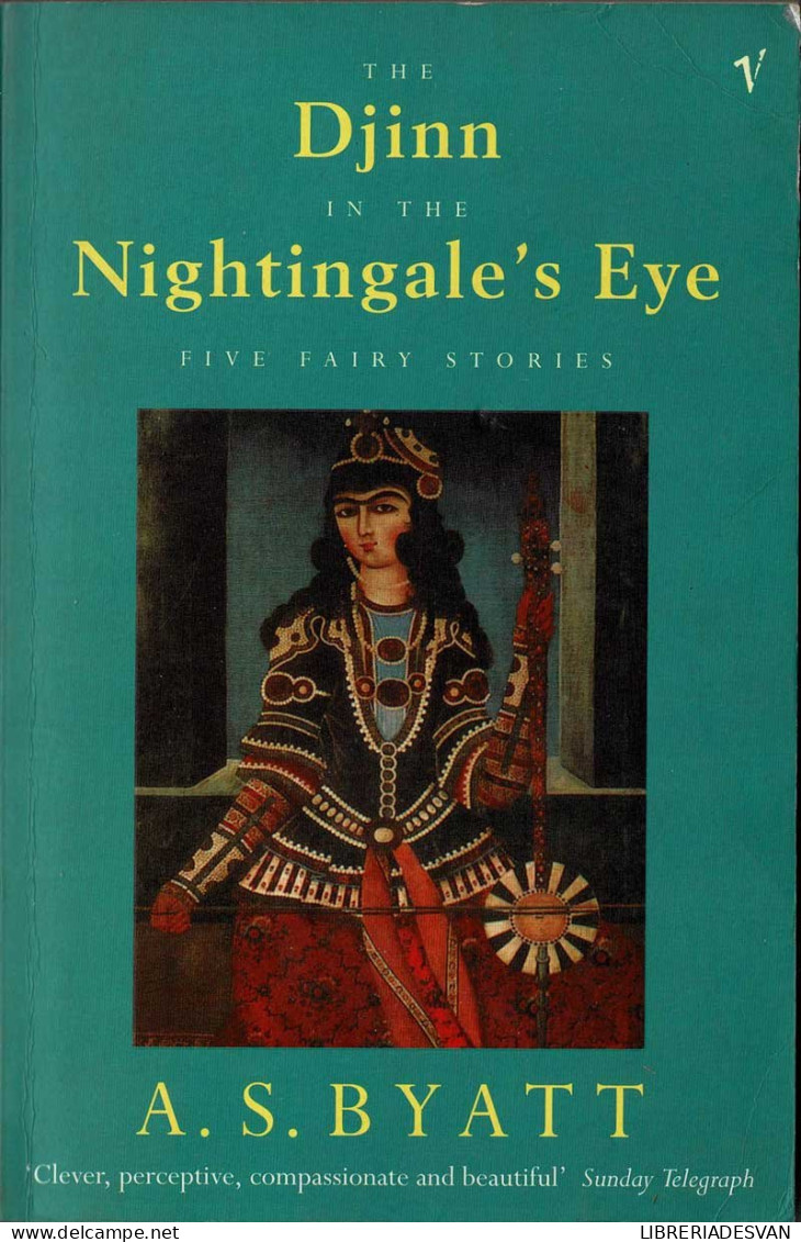 The Djinn In The Nightingale's Eye. Five Fairy Stories - A. S. Byatt - Literatuur