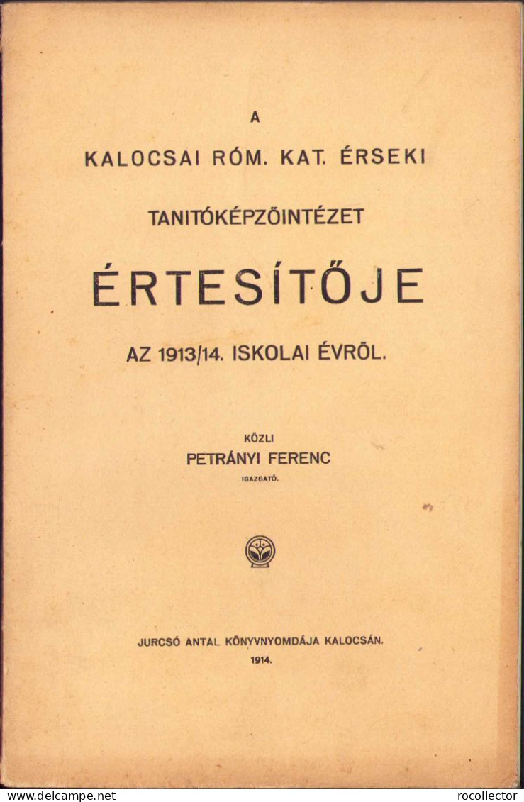 A Kalocsai Róm. Kat. érseki Tanitóképzőintézet értesitője Az 1913/14 Iskolai évről C1150 - Libros Antiguos Y De Colección