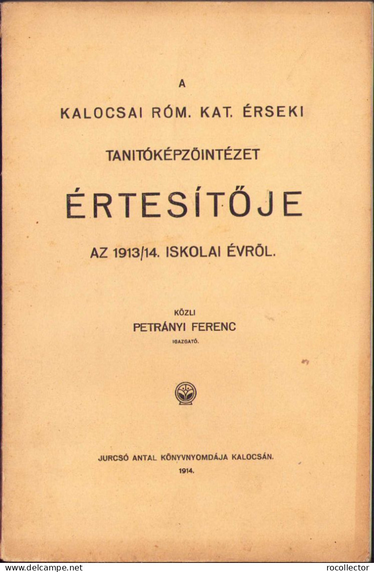 A Kalocsai Róm. Kat. érseki Tanitóképzőintézet értesitője Az 1913/14 Iskolai évről C1150 - Livres Anciens