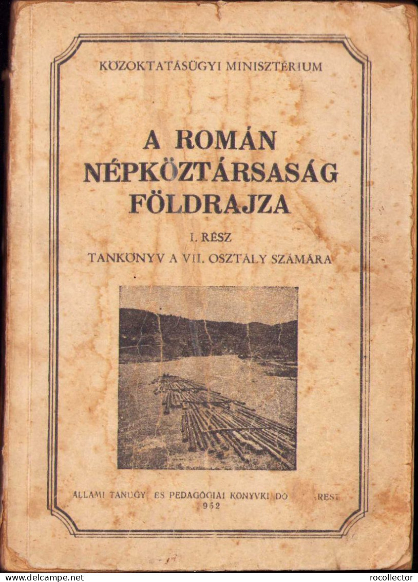 A Román Népköztársaság Földrajza, I Resz, 1952 C1143 - Livres Anciens