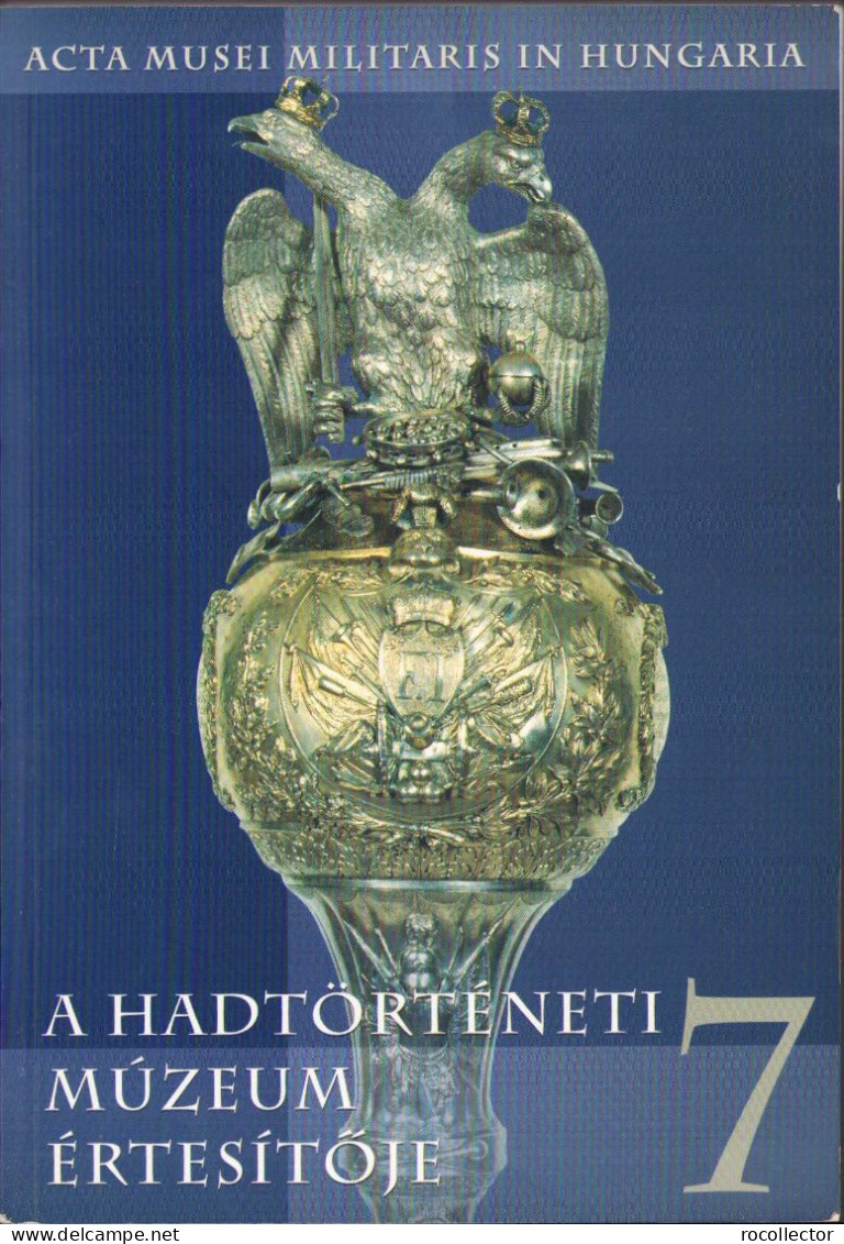 A Hadtörténeti Múzeum értesitője, 7/2004 C1066 - Libros Antiguos Y De Colección