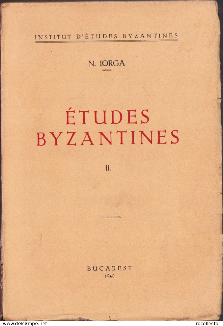 Études Byzantines Par Nicolae Iorga, Tome II, 1940, Bucarest C966 - Libros Antiguos Y De Colección