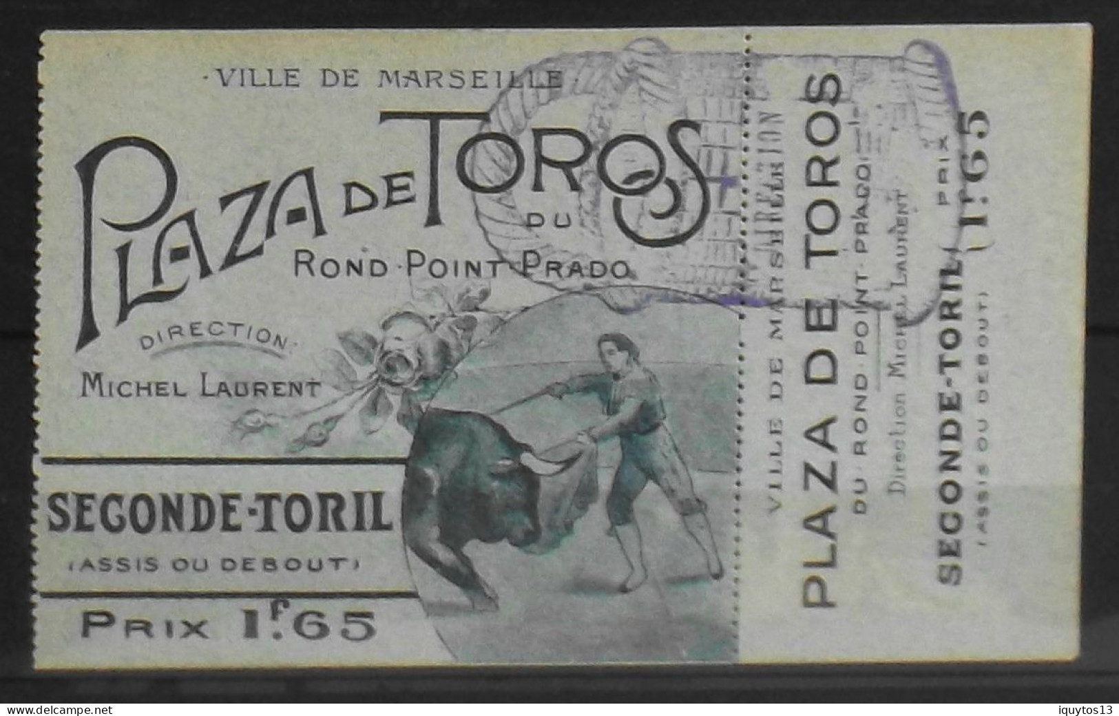 Carte D'Entrée SECONDE -TORIL > Ville De Marseille > Plaza De Toros Du Rond Point Prado - Direction Michel Laurent - TBE - Eintrittskarten