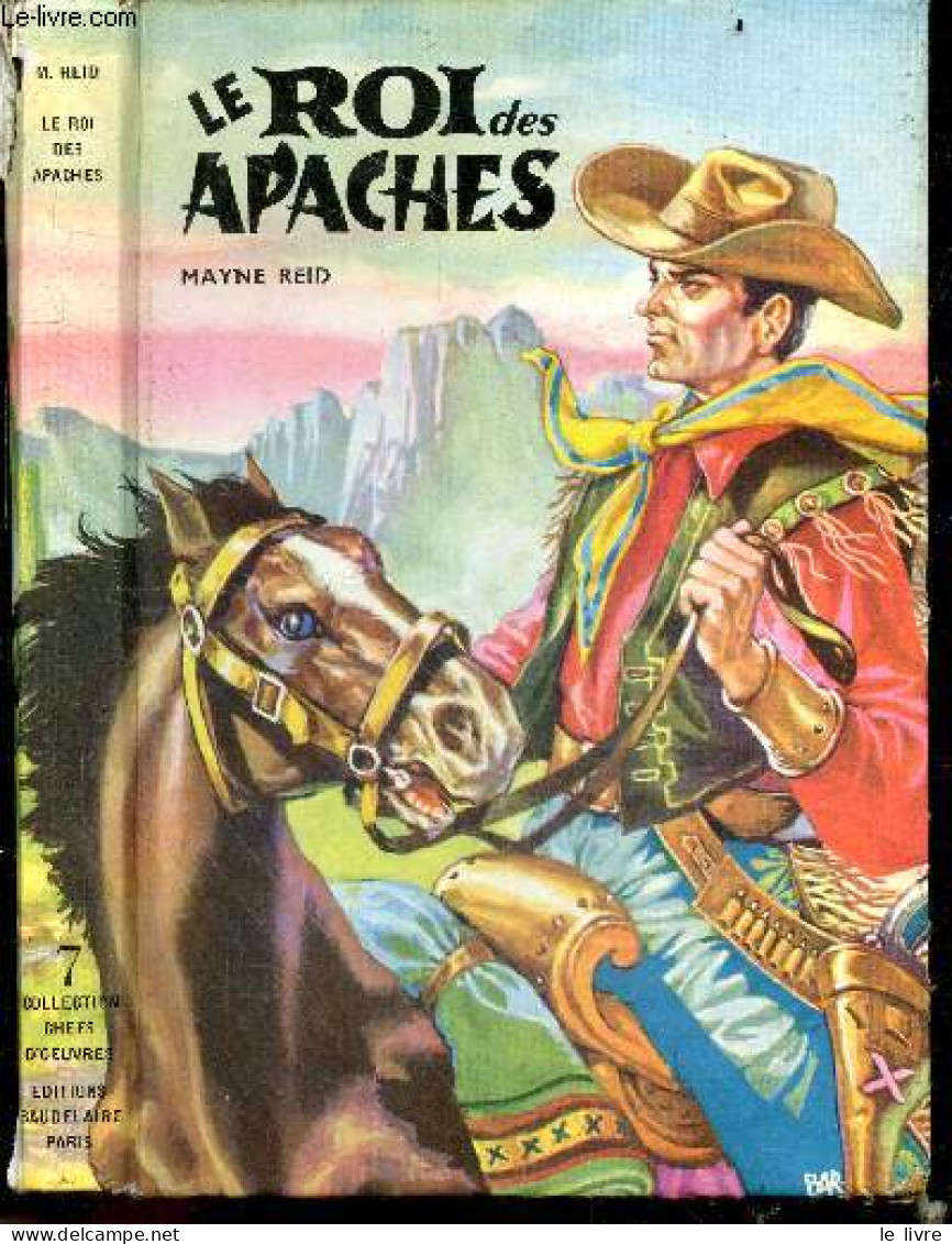 Le Roi Des Apaches - Collection Chefs D'oeuvres N°7 - MAYNE REID - BARTON H. - ZUCCA (illust.) - 1962 - Andere & Zonder Classificatie