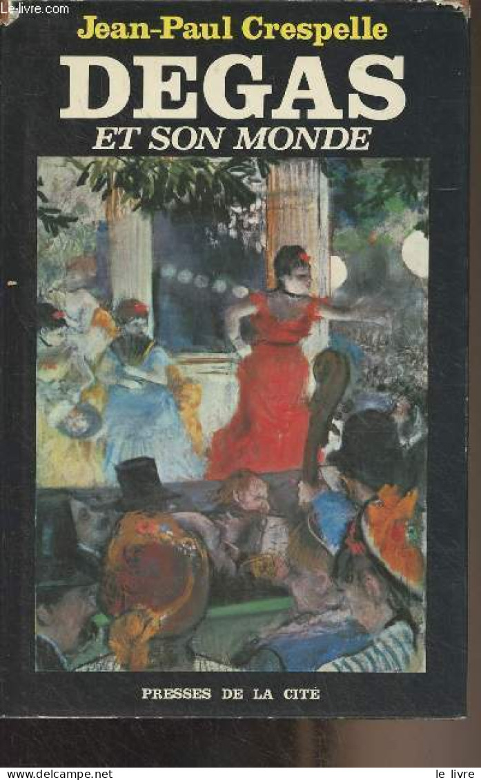 Degas Et Son Monde - Crespelle Jean-Paul - 0 - Livres Dédicacés