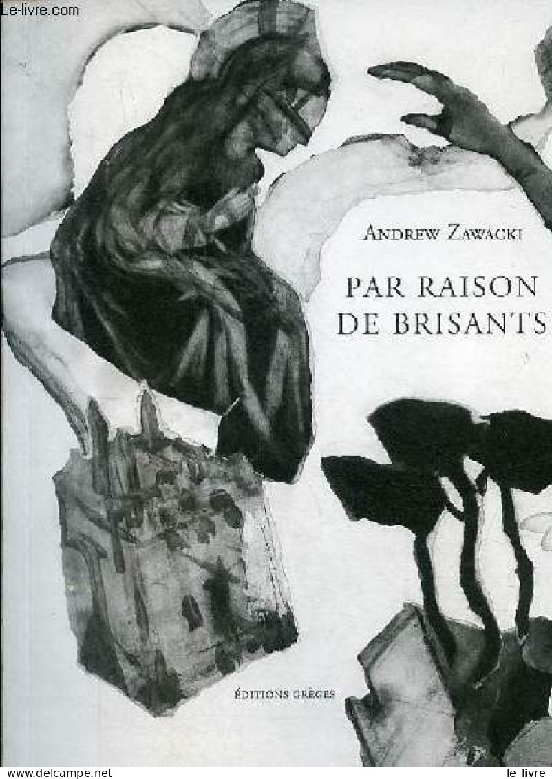 Par Raison De Brisants. - Zawacki Andrew - 2011 - Altri & Non Classificati