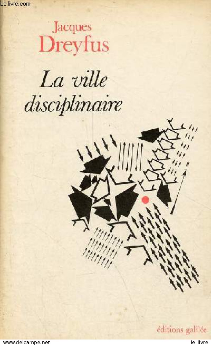 La Ville Disciplinaire - Essai Sur L'urbanisme - Collection L'espace Critique. - Dreyfus Jacques - 1976 - Bricolage / Técnico