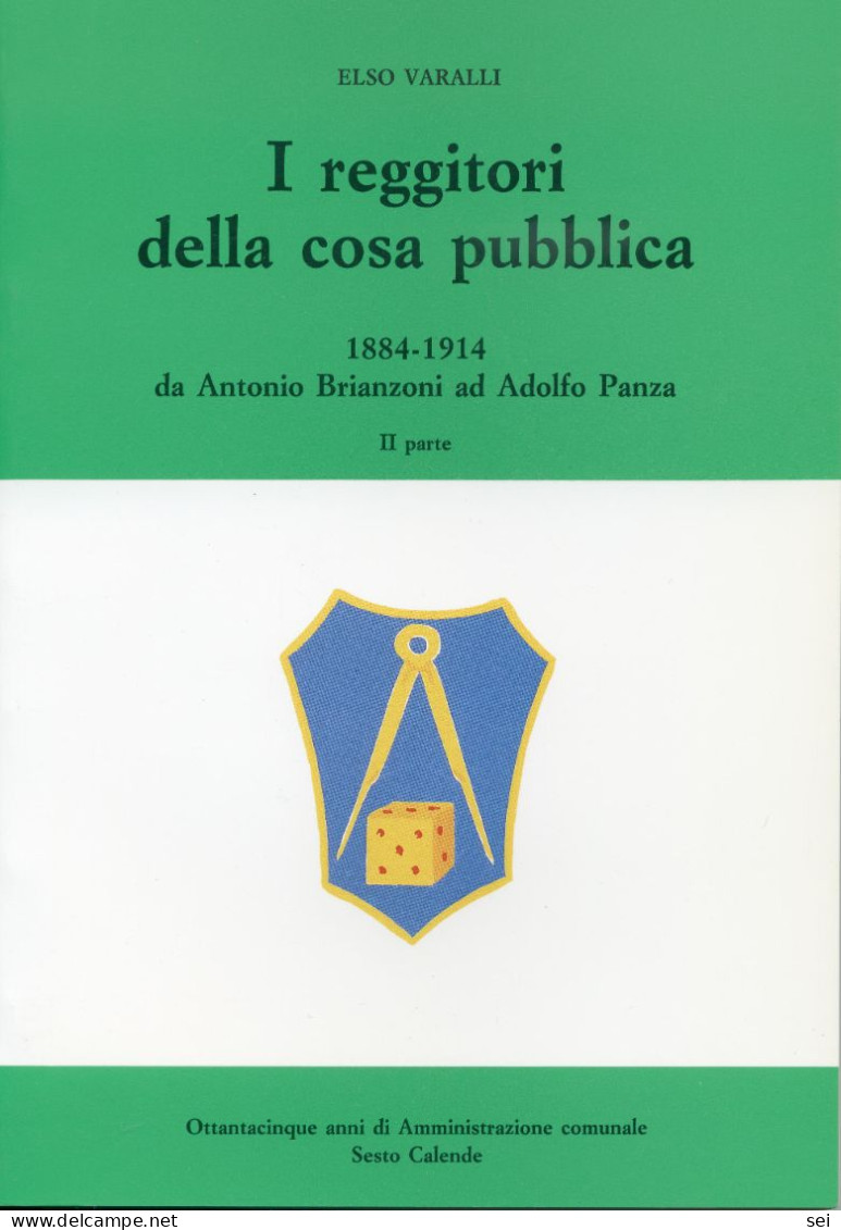 C 612 - I Reggitori Della Cosa Pubblica. 1884-1914. II Parte. Sesto Calende - Geschiedenis, Biografie, Filosofie