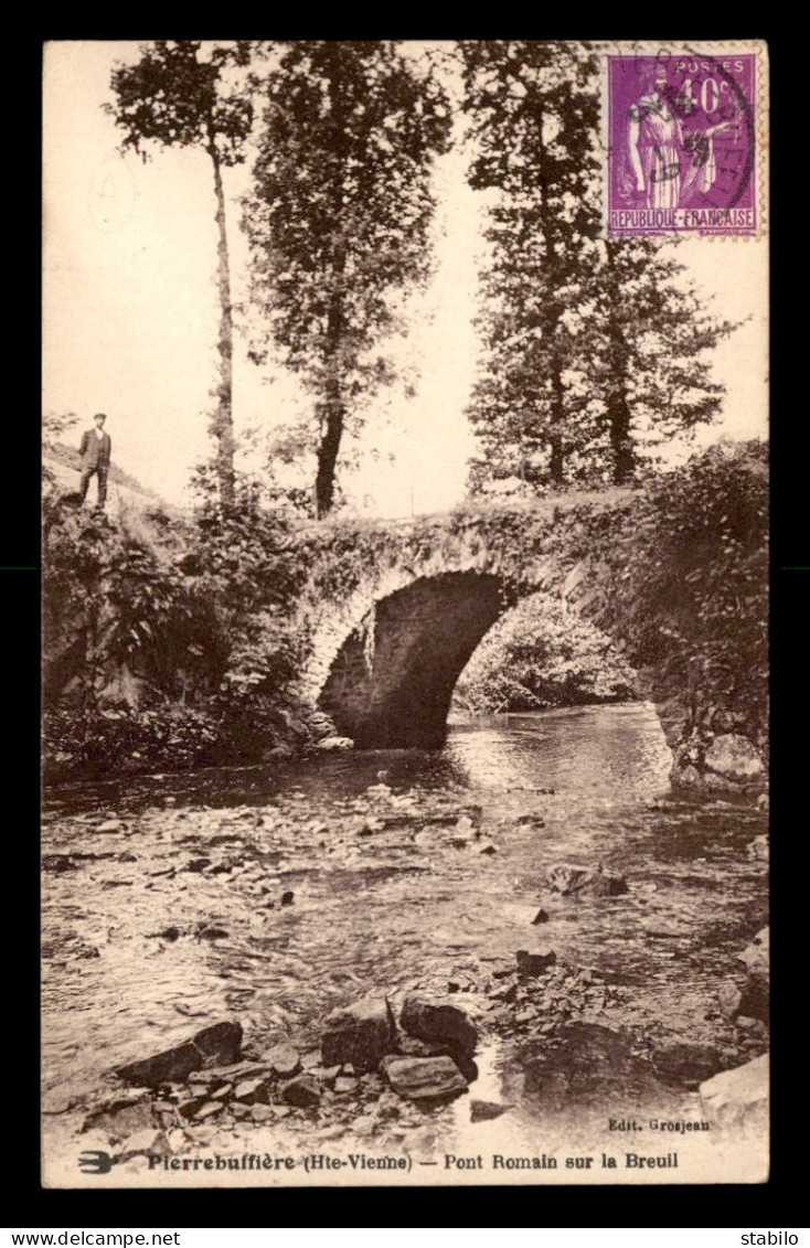 87 - PIERRE BUFFIERE - PONT ROMAIN SUR LA BREUIL - Pierre Buffiere