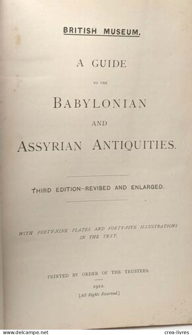 A Guide To The Babylonian And Assyrian Antiquities. Third Edition-revised And Enlarged. Britsh Museum - Archäologie