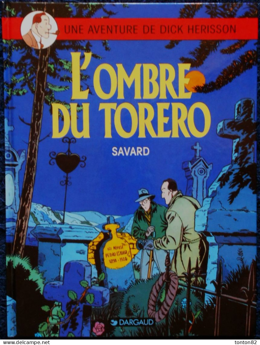 Savard - Une Aventure De Dick Herisson - L'Ombre Du Torero - DARGAUD - ( 1984 ) . - Sonstige & Ohne Zuordnung