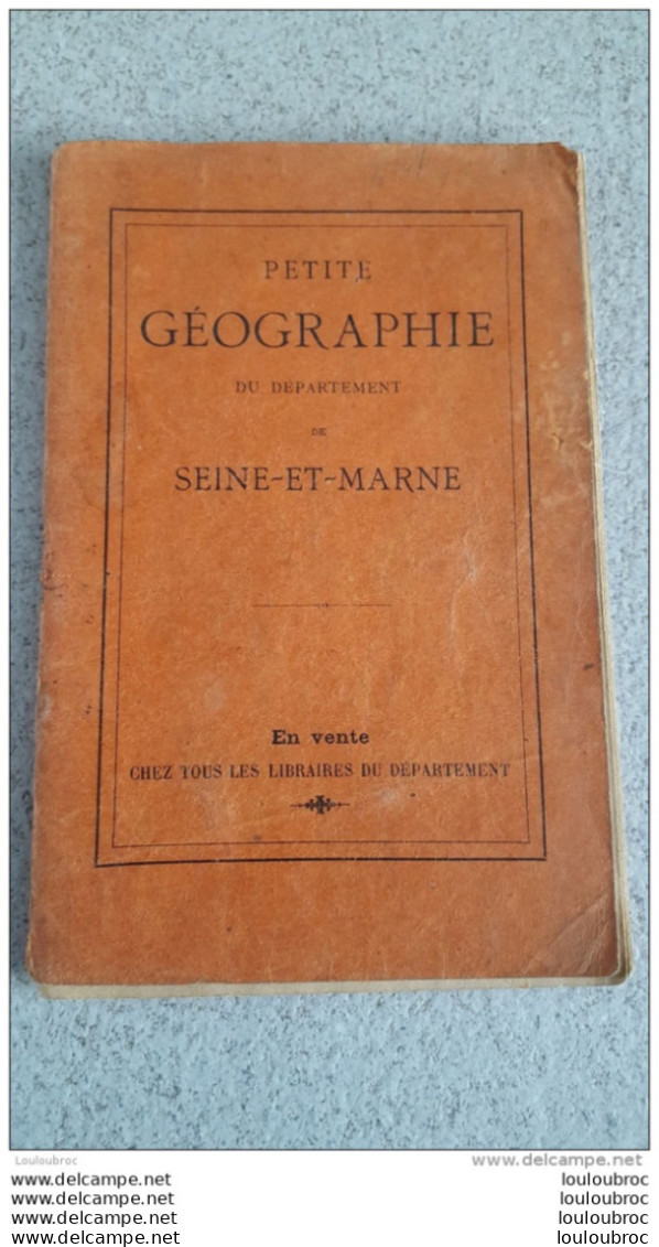 PETITE GEOGRAPHIE DU DEPARTEMENT DE SEINE ET MARNE  IMPRIMERIE BRODRD COULOMMIERS 1902 - Ile-de-France