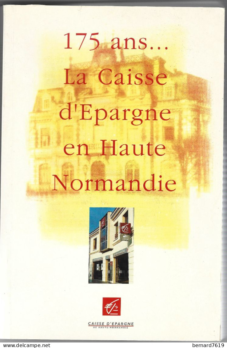 Livre  -175 Ans ..... La Caisse D'epargne En Haute Normandie - 1820 - 1995 - Le Havre,evreux,dieppe,yvetot, Bernay Etc - Normandie