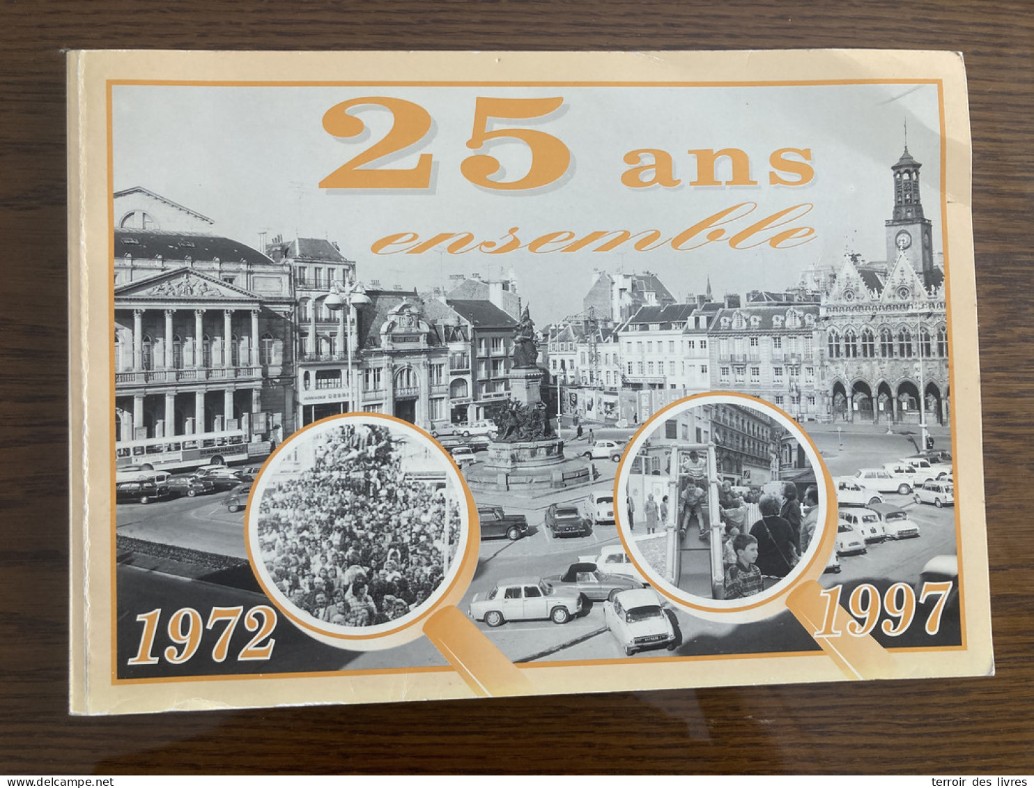 25 ANS ENSEMBLE 1972 1997 SAINT QUENTIN FRESNOY LE GRAND BOHAIN EN VERMANDOIS - Picardie - Nord-Pas-de-Calais