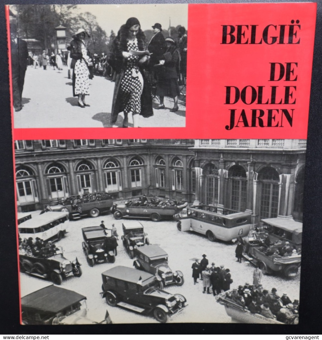 BELGIE DE DOLLE JAREN --  30 BLZ TEKST  EN TOT 257 ALLEMAAL AFBEELDINGEN  - MOOIE STAAT 28 X 25 CM  ZIE AFBEELDINGEN - Geschichte