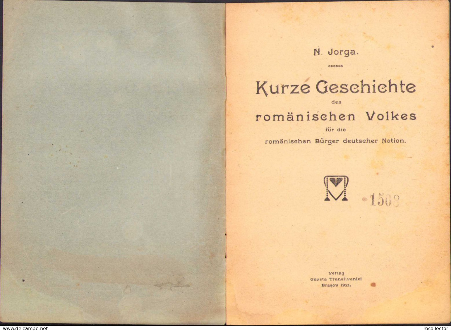 Kurze Geschichte Des Romänischen Volkes. Für Die Romänischen Bürger Deutscher Nation Von Nicolae Iorga 1921 C518 - Livres Anciens