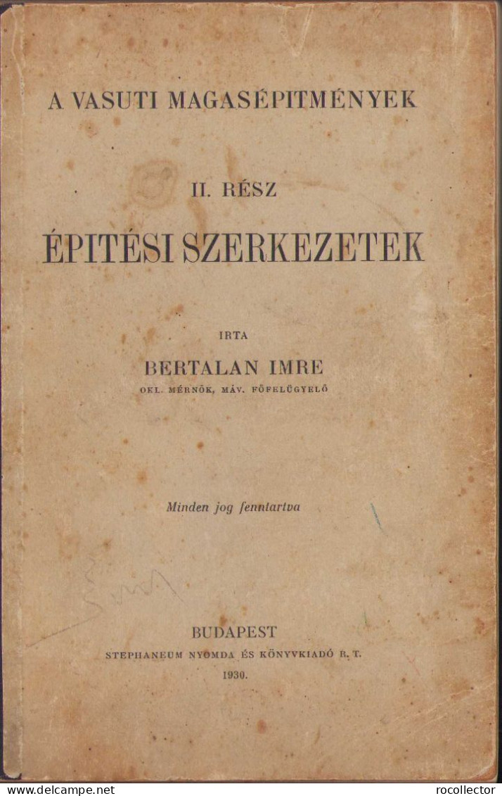 A Vasuti Magasépitmények Épitési Szerkezetek Irta Bertalan Imre 1930 II Resz Budapest C247 - Alte Bücher