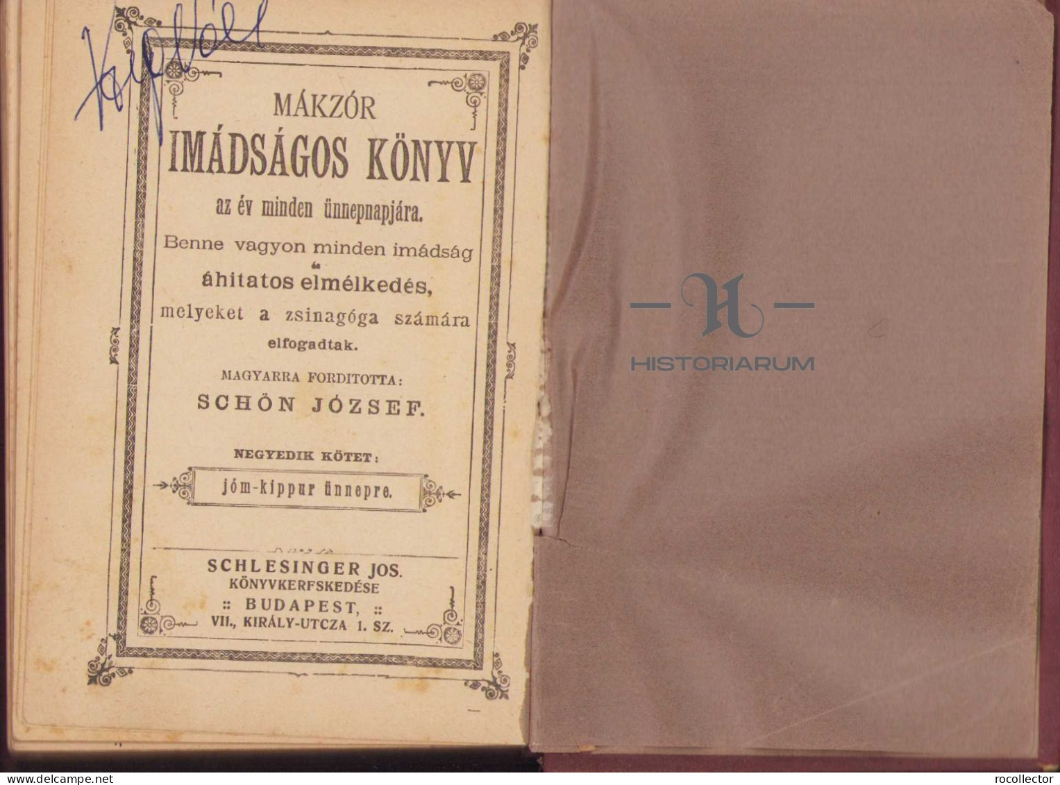 Mákzór Imádságos Könyv Az év Minden ünnepnapjára. Benne Vagyon Minden Imádság és áhitatos Elmélkedés Melyeket A Zsinagóg - Oude Boeken