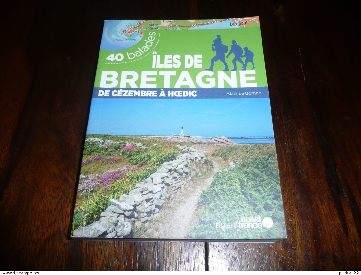 ALAIN LE BORGNE ILES DE BRETAGNE DE CEZEMBRE A HOEDIC 40 BALADES OUEST FRANCE EDITIONS 2020 - Bretagne