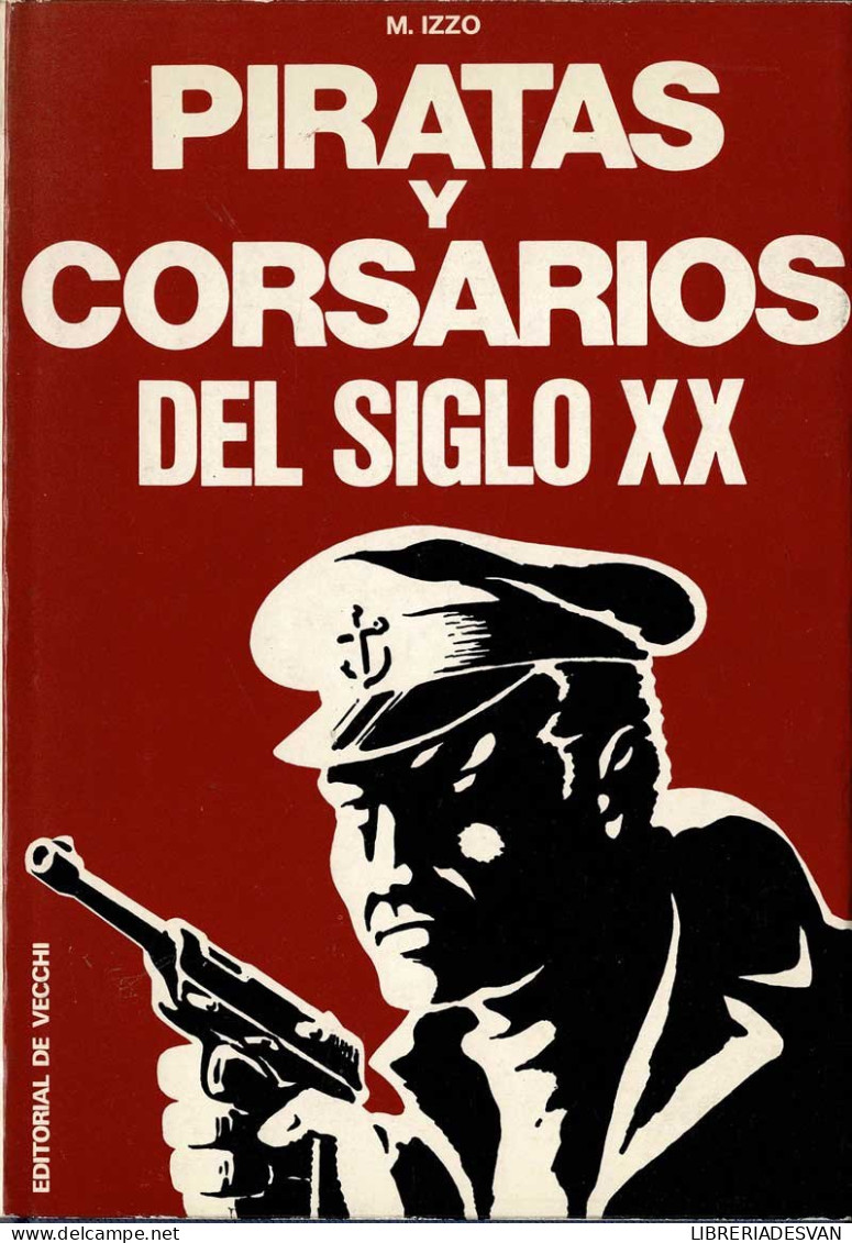 Piratas Y Corsarios Del Siglo XX - M. Izzo - Histoire Et Art