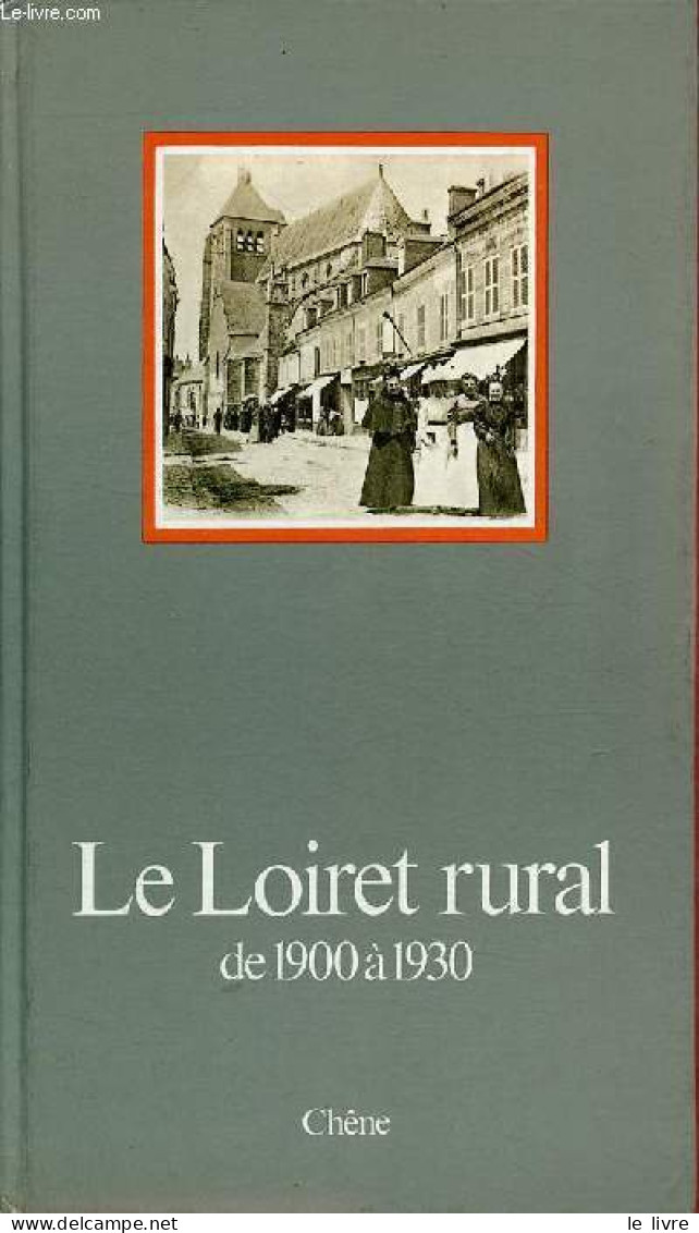 Le Loiret Rural De 1900 à 1930. - Collectif - 1978 - Centre - Val De Loire