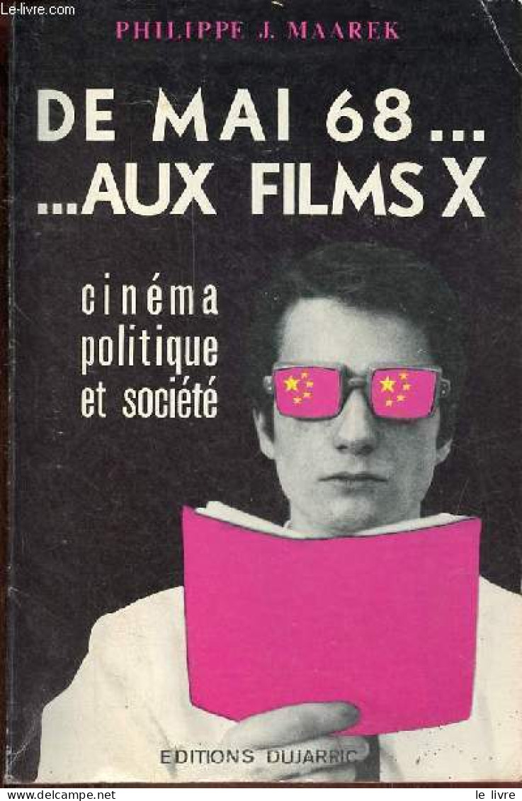 De Mai 68 Aux Films X - Cinéma Politique Et Société. - J.Maarek Philippe - 1979 - Cina/ Televisión