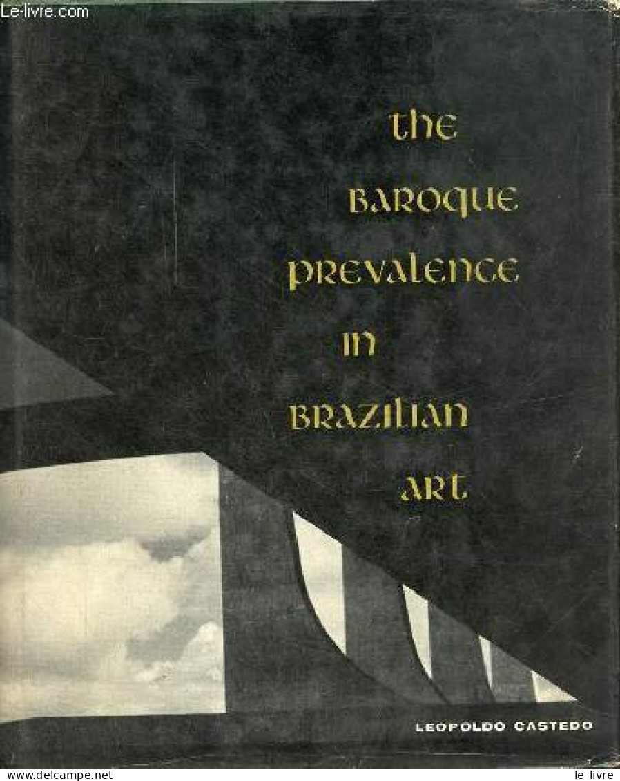 The Baroque Prevalence In Brazilian Art. - Castedo Leopoldo - 1964 - Language Study