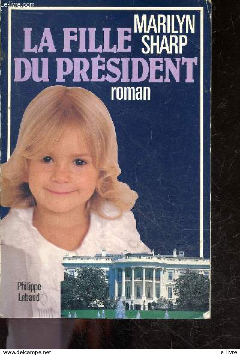 La Fille Du President - Roman - Sharp Marilyn - Guiramand Francoise (traduction) - 1982 - Other & Unclassified