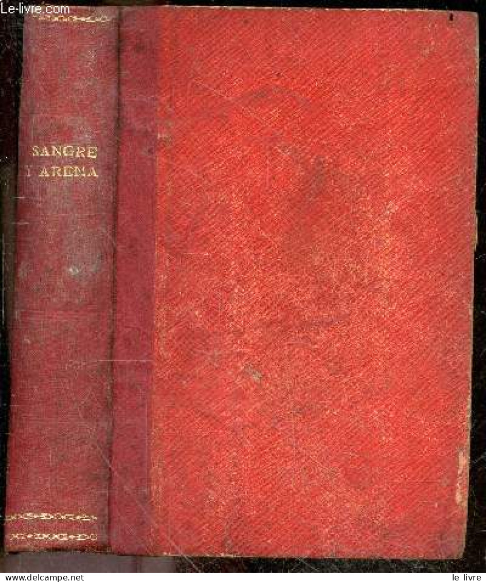 Sangre Y Arena - Novela - Arte Y Libertad - VICENTE BLASCO IBANEZ - 1908 - Cultural