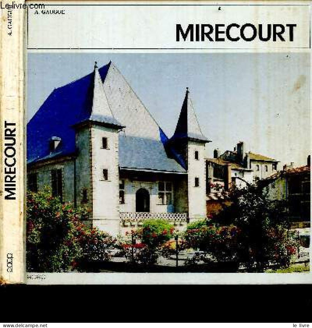 Mirecourt + Envoi De L'auteur - 88 Vosges - Plan Et Histoire De Mirecourt, Mirecourt D'aujourd'hui, Anecdotes, Coutumes, - Signierte Bücher