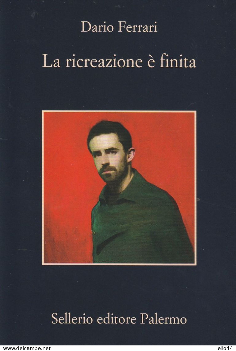 Tematica Scrittori Moderni - Sellerio  Editore - Dario Ferrari - La Ricreazione è Finita - - Schriftsteller