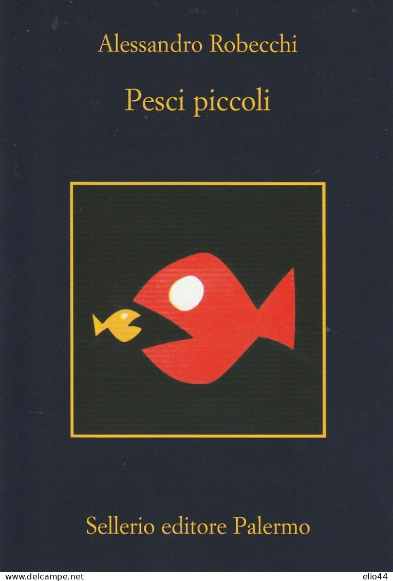 Tematica Scrittori Moderni - Sellerio  Editore - Alessandro Robecchi - Pesci Piccoli - - Schriftsteller