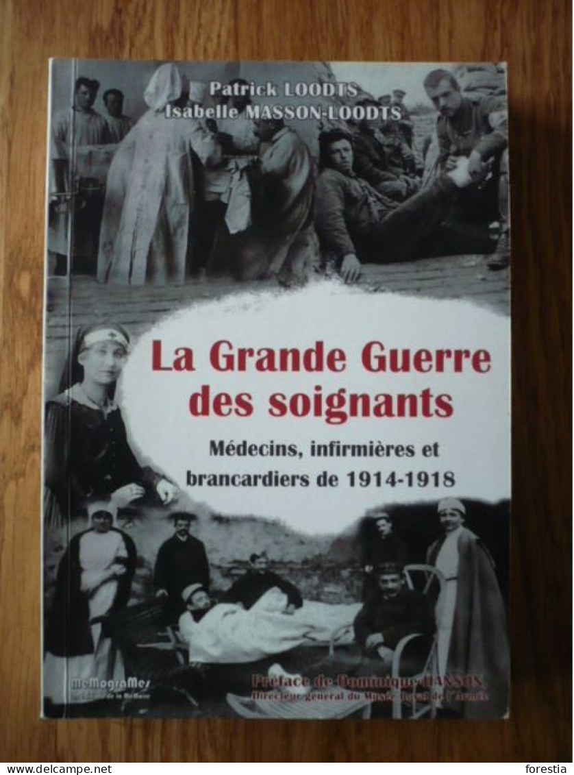 La Grande Guerre Des Soignants - Médecins, Infirmières Et Brancardiers De 1914-1918 - Dédicacé Et Signé - Oorlog 1914-18