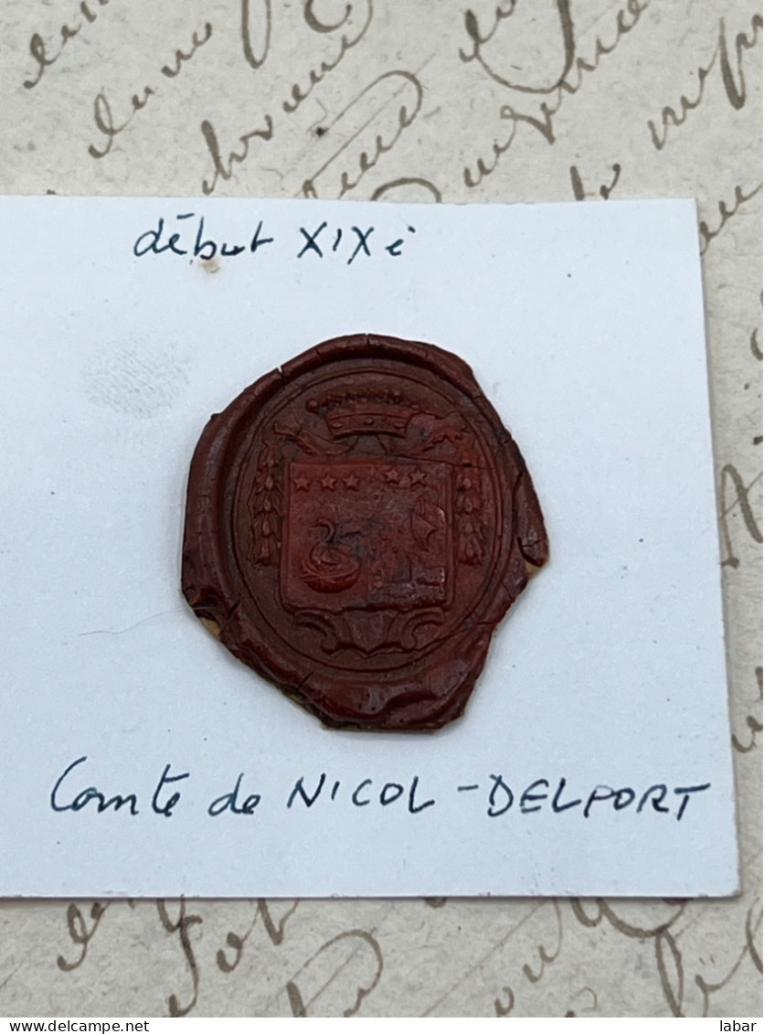 CACHET CIRE ANCIEN - Sigillographie - SCEAUX - WAX SEAL - Début Xix Eme Comte De NICOL - DELPORT - Cachets