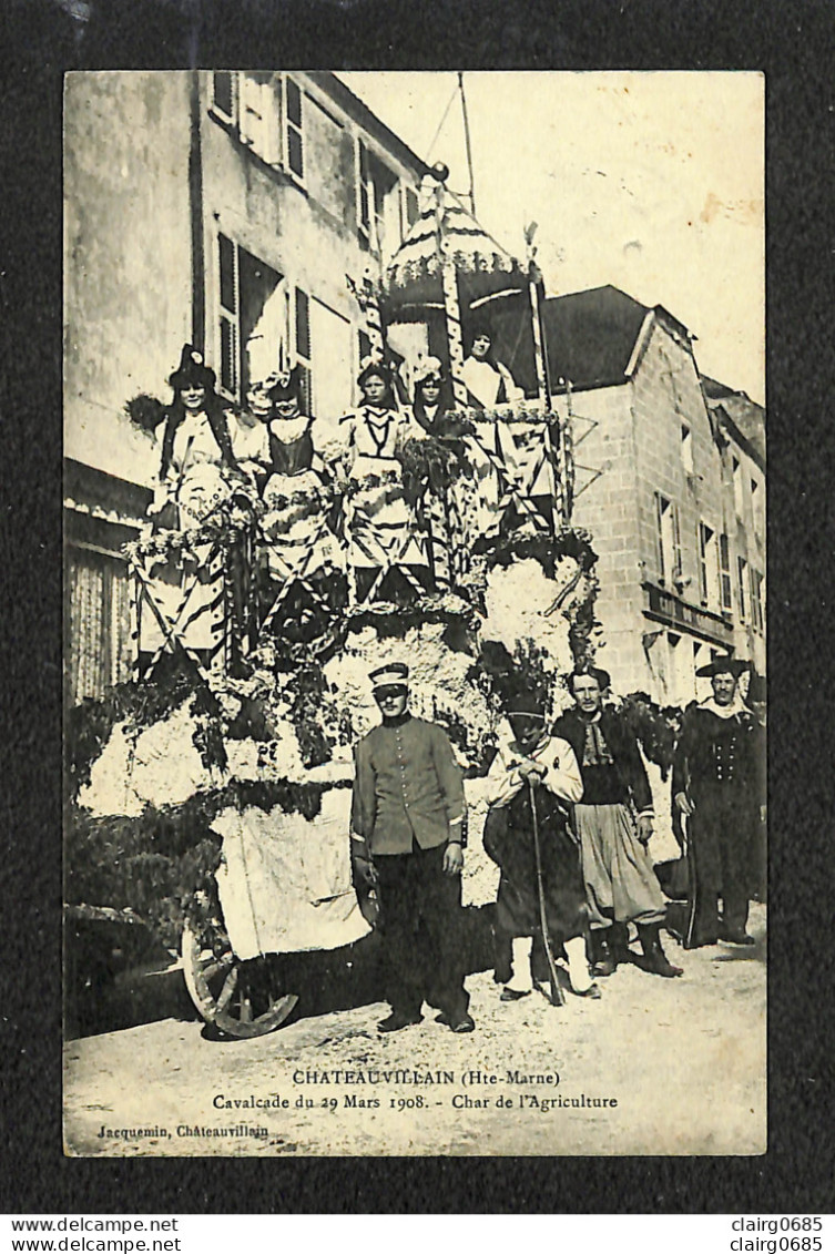 52 - CHATEAUVILLAIN - Cavalcade Du 29 Mars 1908 - Char De L'Agriculture - Chateauvillain