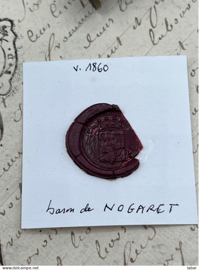 CACHET CIRE ANCIEN - Sigillographie - SCEAUX - WAX SEAL - V 1860 Baron De NOGARET - Stempel & Siegel