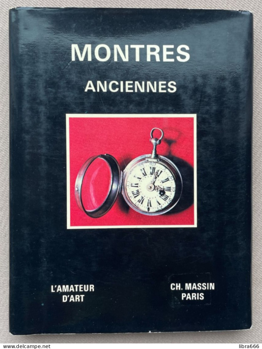 MONTRES ANCIENNES Par Edith Mannoni - Collection "L'Amateur D'Art" - 64pp - 14,7 X 19,2 Cm. - CH. MASSIN Editeur, Paris - Bricolage / Technique