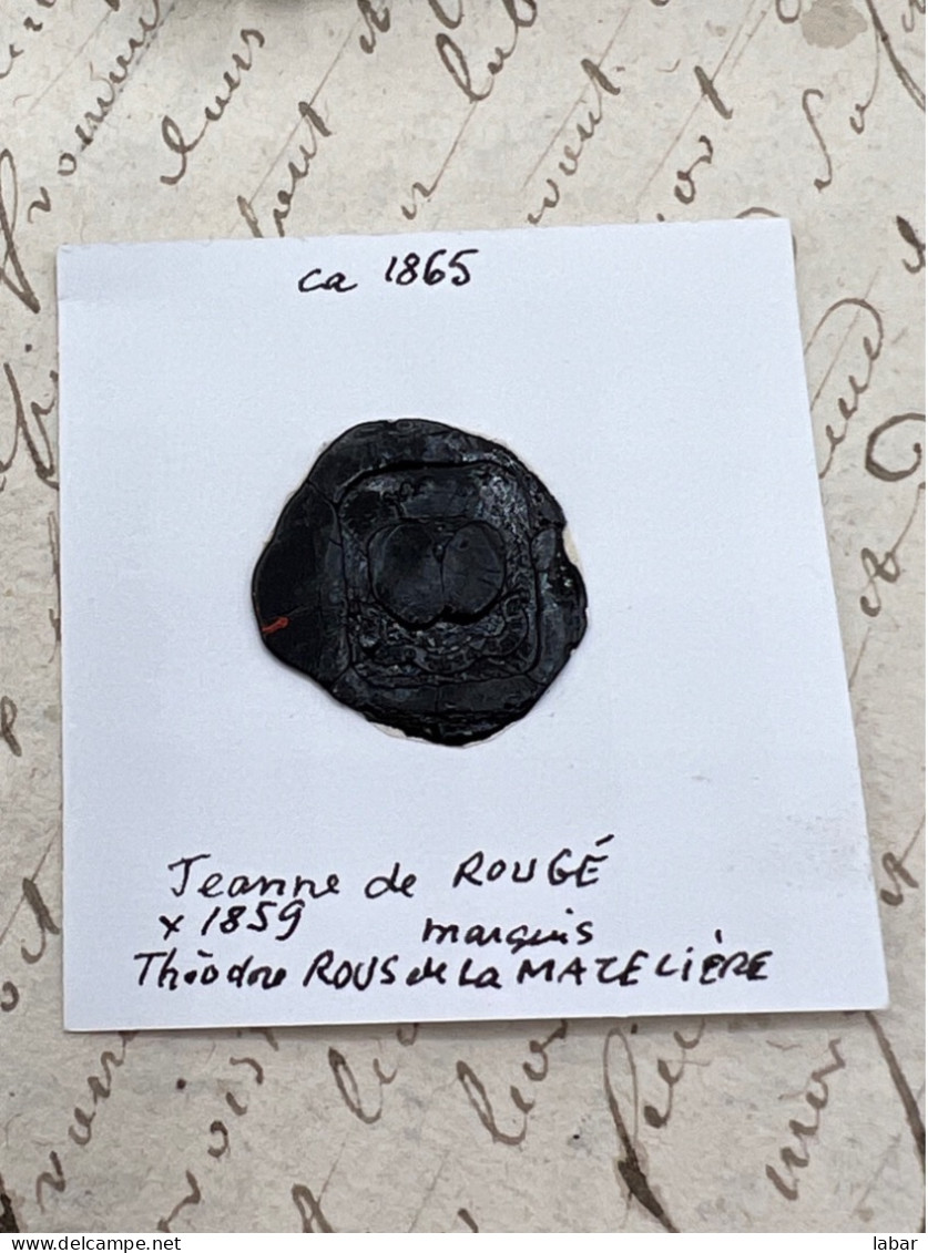 CACHET CIRE ANCIEN - Sigillographie - SCEAUX - WAX SEAL - Ca 1865 Jeanne De ROUGÉ Marquis Théodore ROUS De La MAZELIERE - Cachets