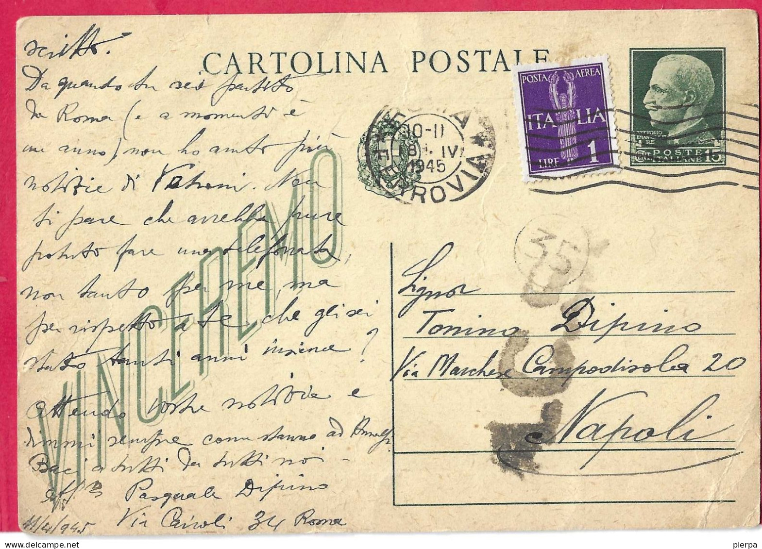 INTERO CARTOLINA POSTALE"VINCEREMO" C.15 (LIRE 1 P.A.) DA ROMA*18.IV.1945* PER NAPOLI - TIMBRO CENSORE A.C.S. - Storia Postale