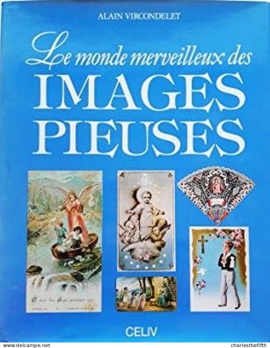 LIVRE POUR LES COLLECTIONNEURS * LE MONDE MERVEILLEUX DES IMAGES PIEUSES * Par ALAIN VIRCONDELET 1988 - Imágenes Religiosas