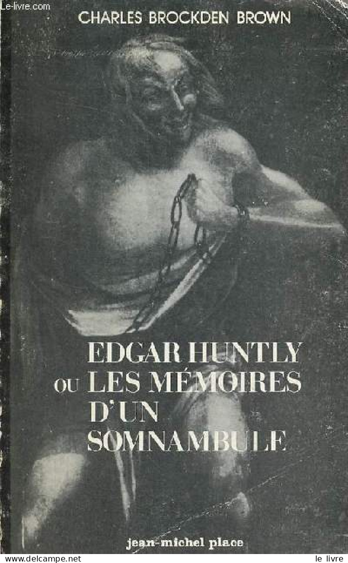 Edgar Huntly Ou Les Mémoires D'un Somnambule - Collection " Le Choix Du Noir ". - Brown Charles Brockden - 1980 - Altri & Non Classificati