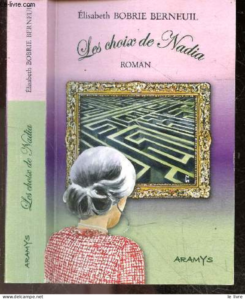 Les Choix De Nadia - Roman + Envoi De L'auteur - Texte Integral - Elisabeth Bobrie Berneuil - 2022 - Libri Con Dedica