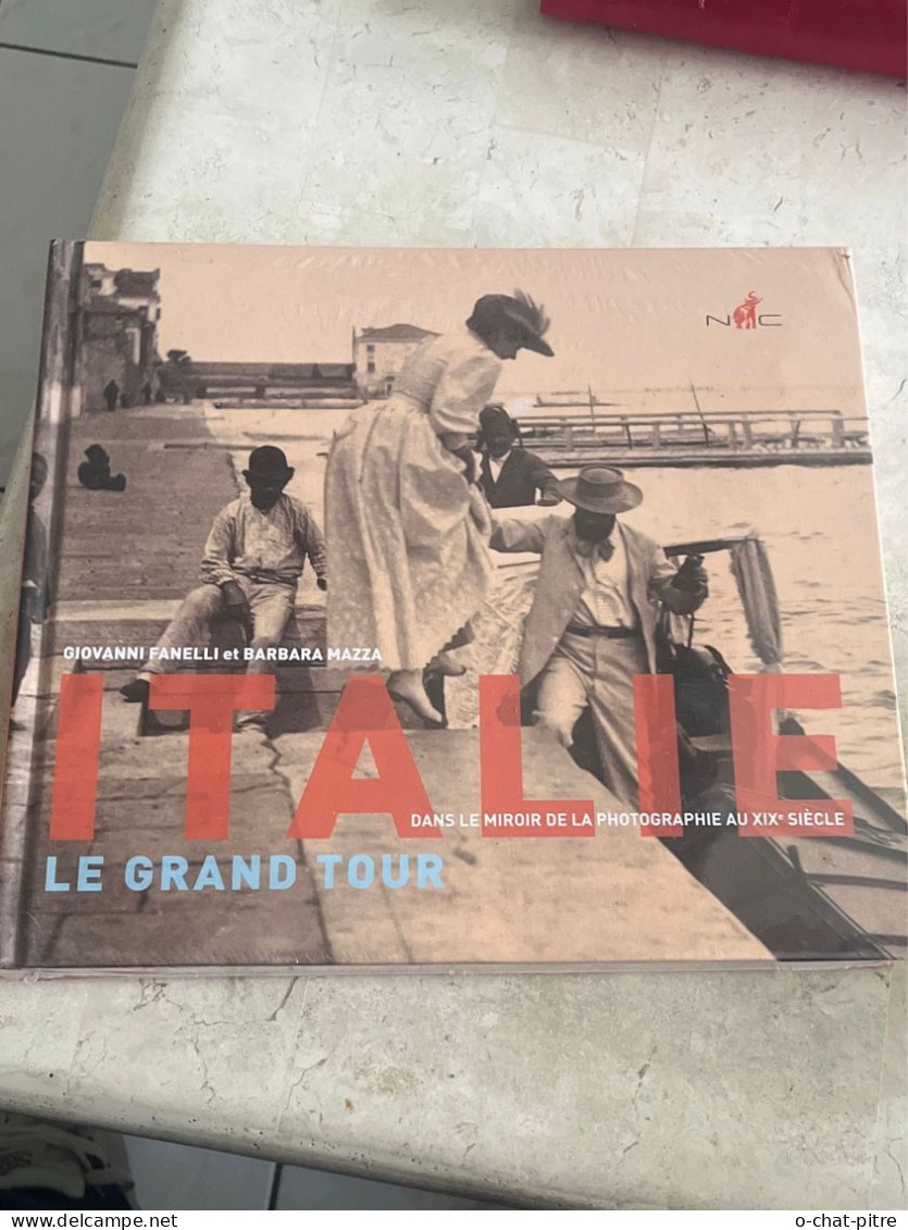 Italie, Le Grand Tour - Dans Le Miroir De La Photographie Au Xixe Siècle - Giovanni Fanelli - Photographs